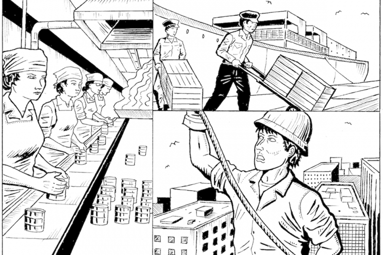 A black and white digital comic with three panels. In the first is four women workers in a factory assembly line. They are all wearing collared shirts, aprons, and bandanas. In the second panel is two workers unloading goods from a ship. The ship is behind them, and they are in the foreground pushing dollies with large rectangular crates on them. The third panel is a close-up of a construction worker suspended in the air. He is wearing a hard hat and a collared shirt. He is holding a rope and grimacing. In the background are half a dozen large buildings.