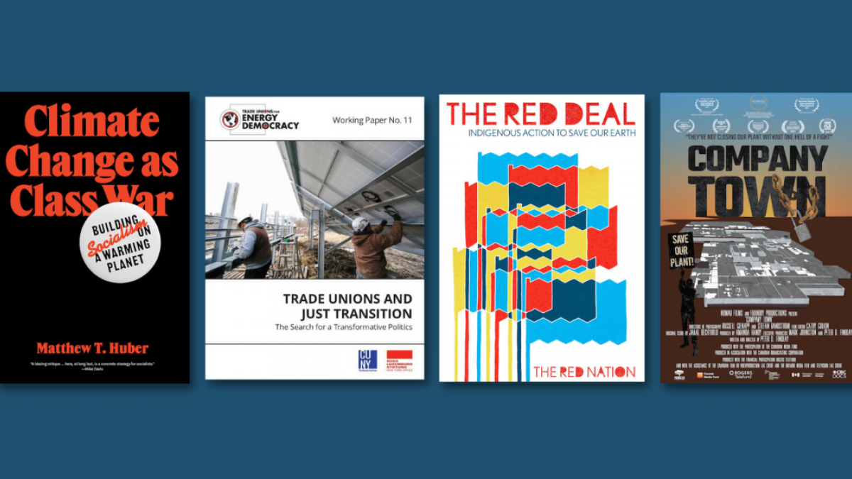 The covers or posters of four pieces of media, against a dark blue background: the book "Climate Change as Class War," the paper "Trade Unions and Just Transition," the book "The Red Deal," the movie "Company Town."